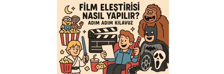 Film Eleştirisi Yapmanın Püf Noktaları