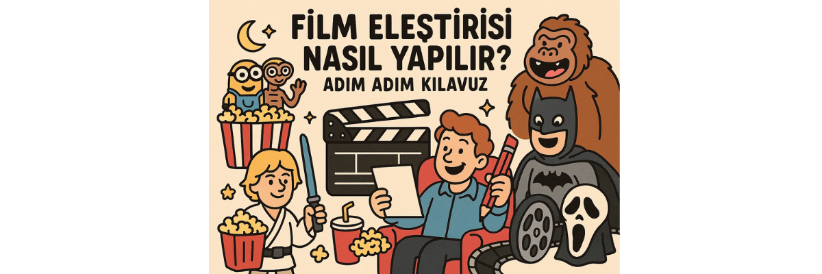 Film Eleştirisi Yapmanın Püf Noktaları