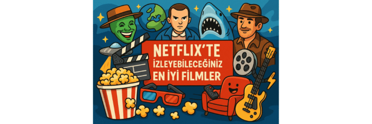 Netflix’in En İyi Film Önerileri
