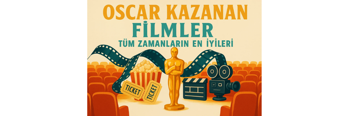 Oscar Ödüllü Filmler Unutulmaz Yapımlar